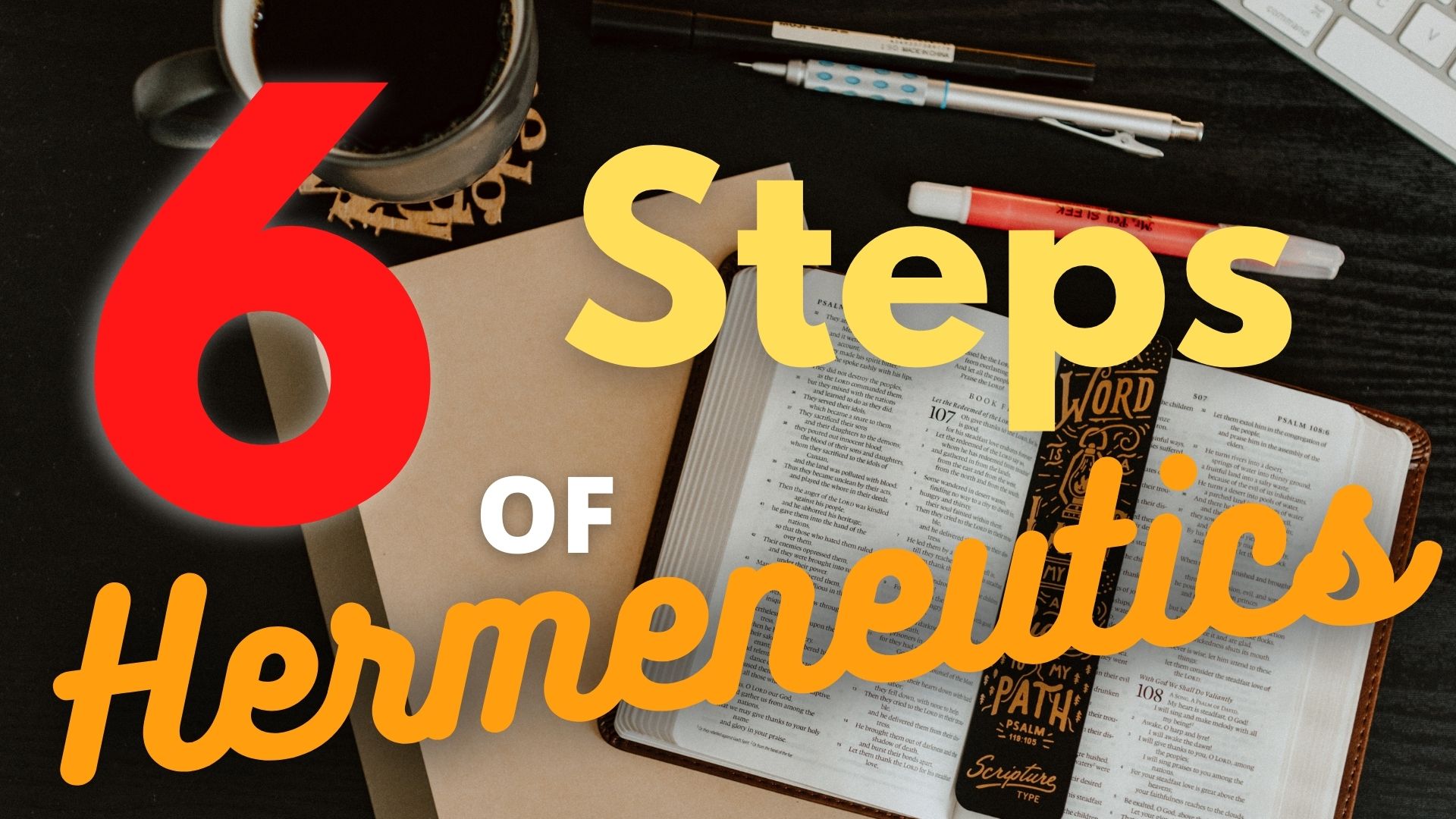 How To Use The 6 Step Model Of Hermeneutics - Maps Of Faith